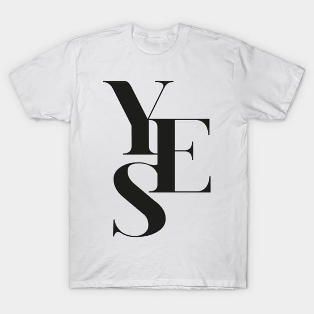 Yes 02 T-Shirt by froileinjuno